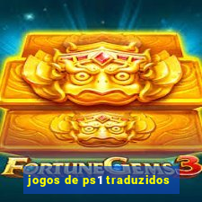 jogos de ps1 traduzidos